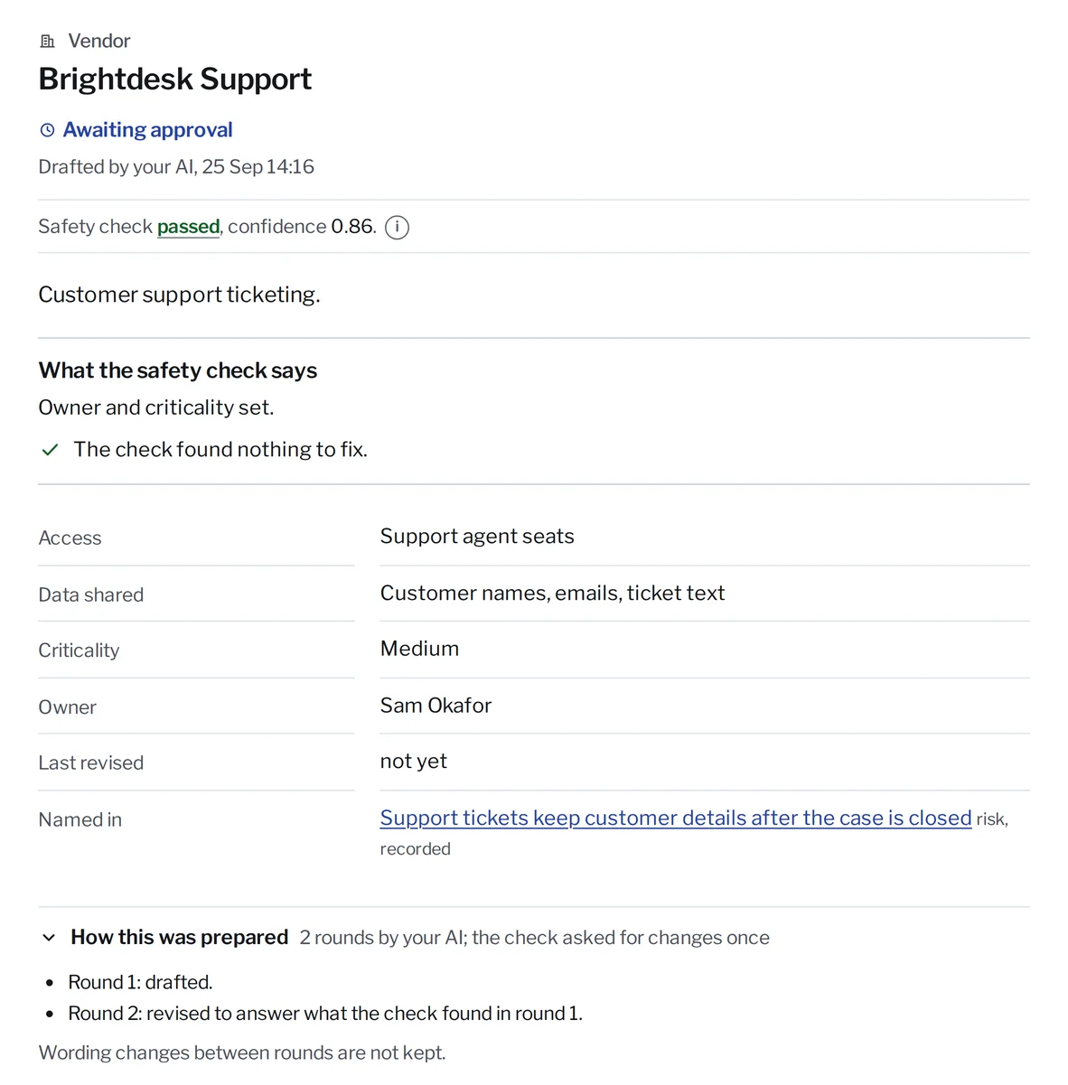 The vendor Brightdesk Support in Kanonik, awaiting approval. Safety check passed: owner and criticality set. Owner: Sam Okafor. How this was prepared, open: 2 rounds by your AI; the check asked for changes once.