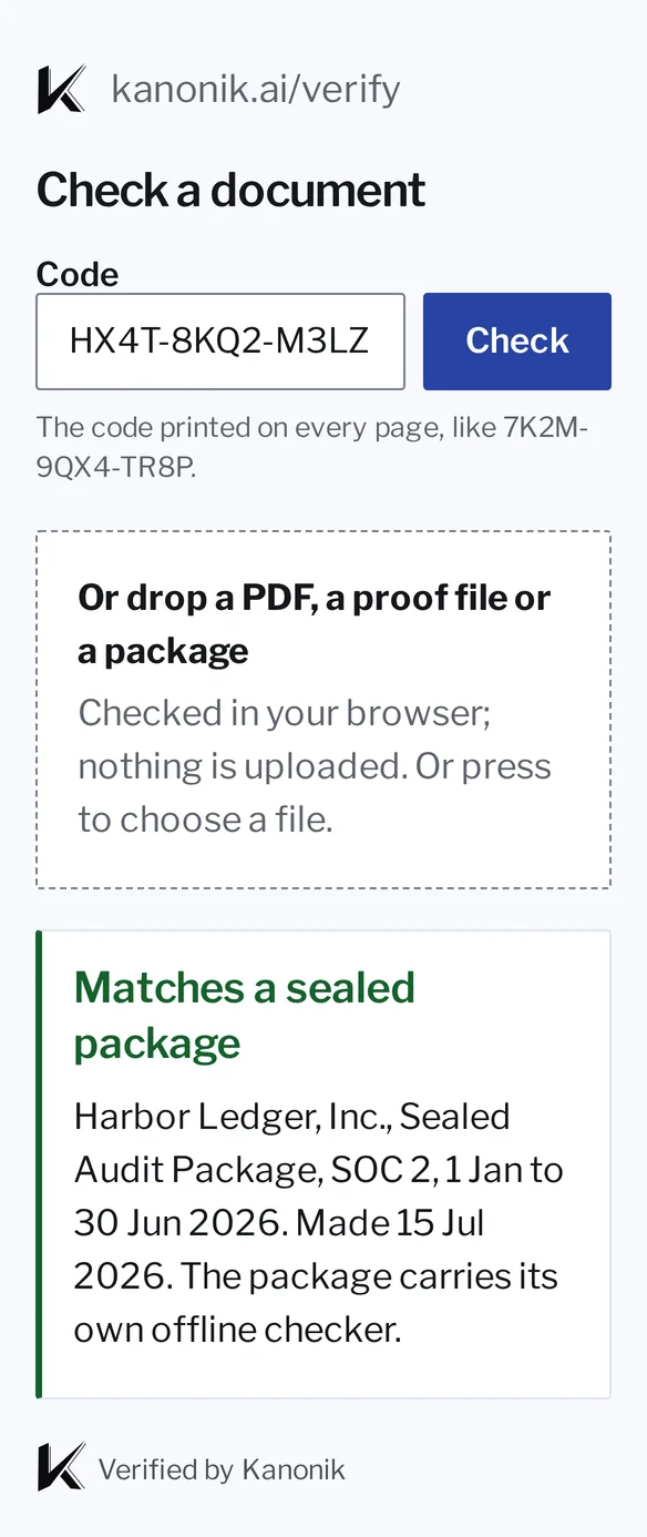 Kanonik’s check page with sample data from Harbor Ledger: the code of a Sealed Audit Package entered, a place to drop a PDF, a proof file or a package, checked in your browser with nothing uploaded, and its result, Matches a sealed package, for Harbor Ledger, Inc.’s Sealed Audit Package, SOC 2, 1 Jan to 30 Jun 2026. The package carries its own offline checker.